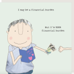 'I May Be A Financial Burden...' Father's Day Card