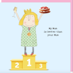 'My Mum Is Better Than Your Mum' Mother's Day Card