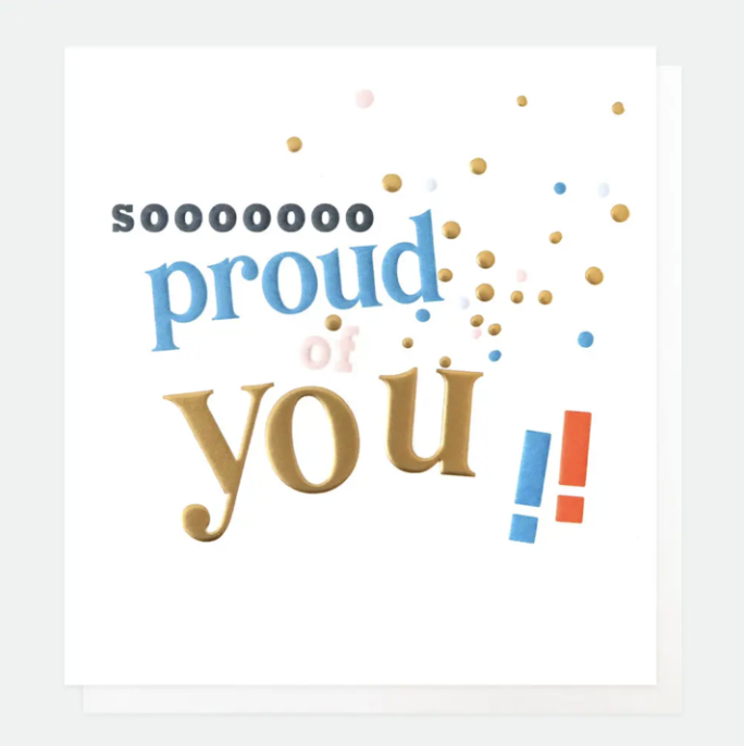 ‘Sooooooo Proud Of You’ Card
